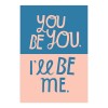 You Be You, I'll Be Me: Journal