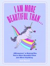 Affirmators Book: I Am More Beautiful Than...