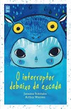 O Interruptor Debaixo da Escada