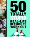 50 Totally Stupid Real-Life Reasons to Work Out