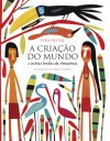 A Criação  do Mundo e Outras Lendas da Amazônia
