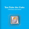 Pin Books: You Take the Cake, A Birthday Quote Book