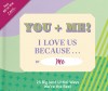 Fill in the Love Because Book: You + Me, I Love US Because