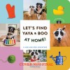 Lets Find Yaya and Boo at Home!